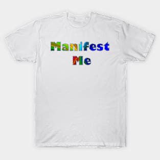 Manifest Me T-Shirt